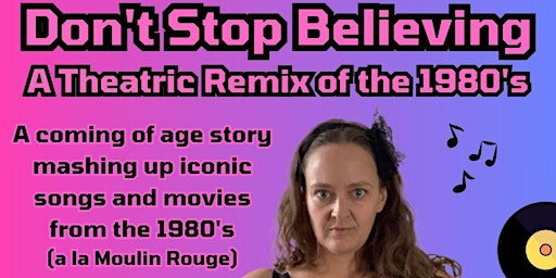 Don’t Stop Believing: A Theatric Remix of the 1980s primary image