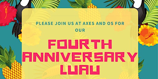 Primaire afbeelding van Fourth Anniversary Luau at Axes and Os!