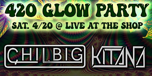 Primaire afbeelding van 420 Glow Party / ChilBig /Kitana/Kevolution/Yilo/JHB