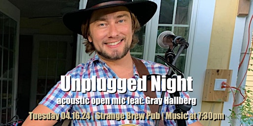 Primaire afbeelding van Unplugged Night acoustic open mic feat: Gray Hallberg