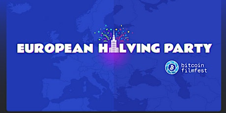 Bitcoin FilmFest 2024: European Halving Party
