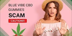 Primaire afbeelding van Blue Vibe CBD Gummies Shocking scam alert, must read before buying,