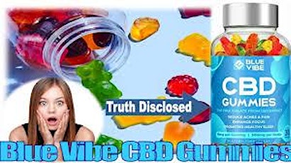 Blue Vibe CBD Gummies REALLY WORK? IS  IT SAFE? BUY NOW GET INSTANTLY