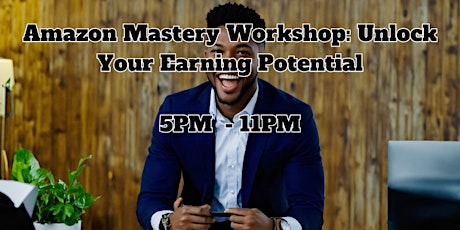 Amazon Mastery Workshop: Unlock Your Earning Potential