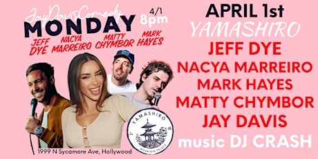 JayDavisComedy Yamashiro MONDAY Jeff Dye, Nacya Marreiro, Matty Chymbor ++