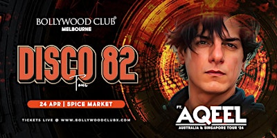 Bollywood Club - DJ AQEEL LIVE - DISCO 82 at Spice Market, Melbourne primary image