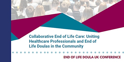 Imagen principal de End of Life Doula UK Conference (The Enterprise Centre, Derby)