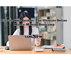 Imagem principal de Elevate Your Income: The Ultimate Online Money-Making Bootcamp