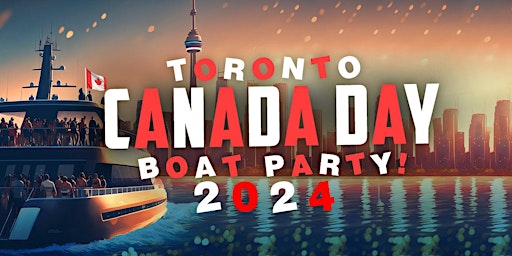 TORONTO CANADA DAY BOAT PARTY 2024 | SATURDAY JUNE 29TH primary image