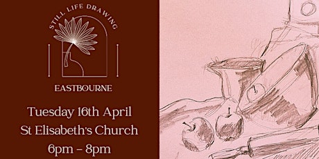 Still Life Drawing Eastbourne At St Elisabeth's Church 16/04/24