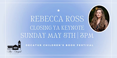 Primaire afbeelding van Decatur Children's Book Festival Closing YA Keynote with Rebecca Ross