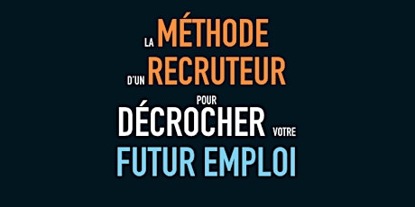 Image principale de La méthode d'un recruteur pour décrocher votre futur emploi - Workshop