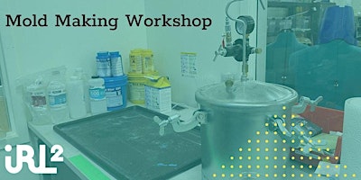 Hauptbild für Mold Making Workshop @ IRL 2