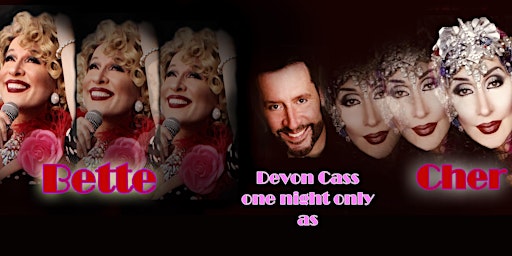 Imagem principal do evento Devon Cass as Cher Singing Live with his Bette Midler as his opening act!