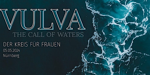 Imagem principal do evento VULVA | THE CALL OF WATERS ~ Der Kreis Für Frauen