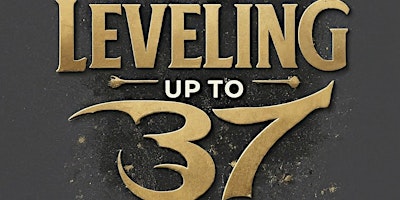 Imagem principal do evento Leveling up to 37 - One Night Only