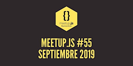 Imagen principal de Meetup.js #55 - Septiembre 2019