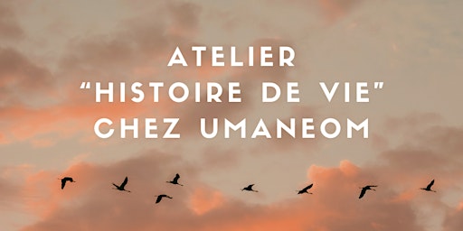 Atelier "Histoire de vie" chez Umaneom primary image