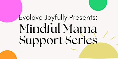 Imagem principal do evento Mindful Mama Support Series