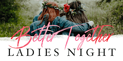 Hauptbild für "Better Together" - Ladies Night Out