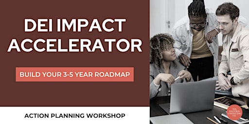 DEI Impact Accelerator: Crafting Action Plans for Transformative Change primary image