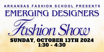 Arkansas Fashion School 2024 Emerging Designers Fashion Show primary image