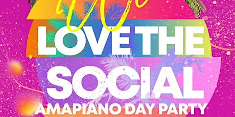 WE LUV THE SOCIAL AMAPIANO DAY PARTY