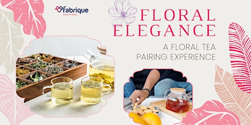 Primaire afbeelding van FLORAL ELEGANCE: A floral tea pairing experience (Calling for Ladies!)