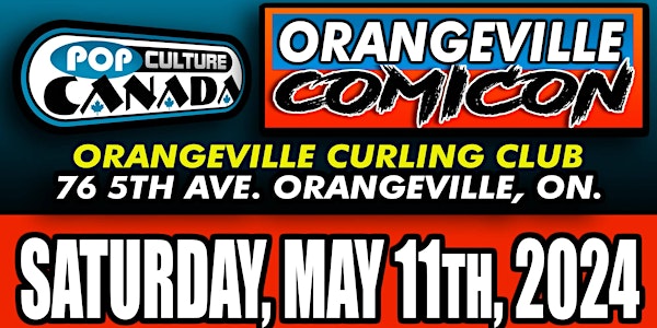 Orangeville ComiCon : May 11th 2024  :  Comic Con