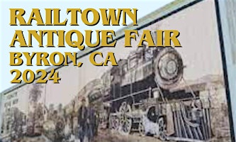 Railtown Antique & Vintage Festival, Byron CA - ‘Countdown to 150 Years!’ primary image