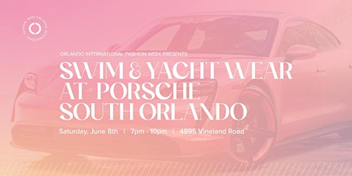 Imagen principal de OIFW Presents Swim and Yacht Wear at Porsche South Orlando