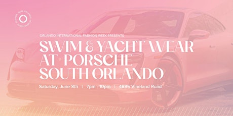 OIFW Presents Swim and Yacht Wear at Porsche South Orlando