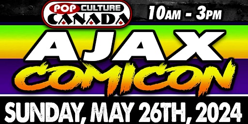 Ajax ComiCon : May 26th 2024  :  Comic Con primary image