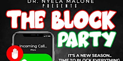 Primaire afbeelding van Dr. Nyela Malon's BLOCK PARTY -BLOCK Distractions, BLOCK PHONE Calls, BLOCK TOXIC PEOPLE