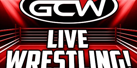 GCW : PORT PERRY  MAY 19TH  : LIVE WRESTLING