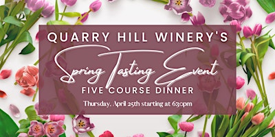 Immagine principale di Quarry Hill Winery's Spring Wine Tasting & Five Course Dinner 