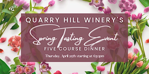 Imagem principal de Quarry Hill Winery's Spring Wine Tasting & Five Course Dinner