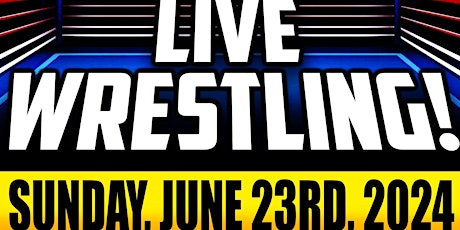 GCW : BELLEVILLE  JUNE 23RD  : LIVE WRESTLING