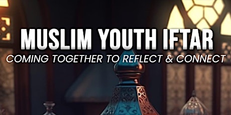Imagem principal do evento Muslim Youth Iftar: Coming Together to Reflect & Connect (17 & Older)
