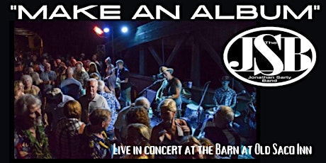 Jonathan Sarty Band "Make an Album" Live Concert/the Barn at Old Saco Inn