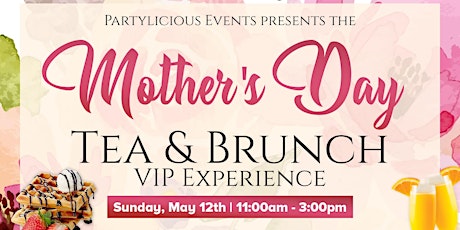 Mother's Day Tea & Brunch VIP Experience