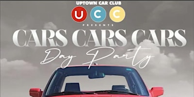 Imagem principal do evento CARS CARS CARS  IS THE OFFICIAL UPTOWN CAR CLUB KICK OFF