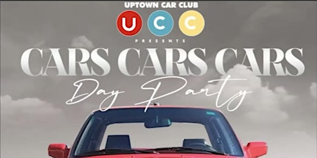 CARS CARS CARS  IS THE OFFICIAL UPTOWN CAR CLUB KICK OFF