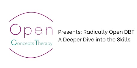 Radically Open DBT - A Deeper Dive Into the Skills