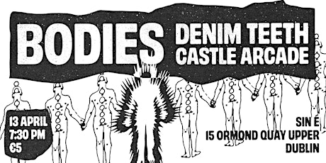 Hauptbild für Bodies Live @ Sin É with special guests Denim Teeth and Castle Arcade