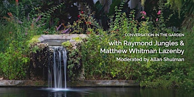 Hauptbild für Conversation in the Garden with Raymond Jungles & Matthew Whitman Lazenby