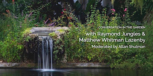 Imagem principal de Conversation in the Garden with Raymond Jungles & Matthew Whitman Lazenby