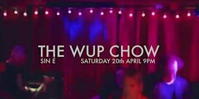 Immagine principale di The Wup Chow Live @ Sin É 