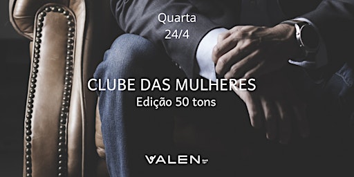 Image principale de VALEN BAR | 24/04 - Clube das Mulheres Edição 50 Tons