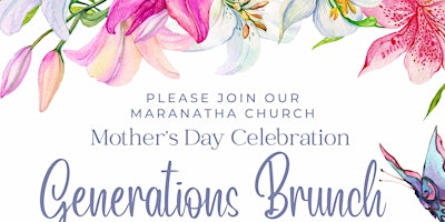 Imagem principal do evento Maranatha Church              Mother's Day Celebration "GENERATIONS BRUNCH"